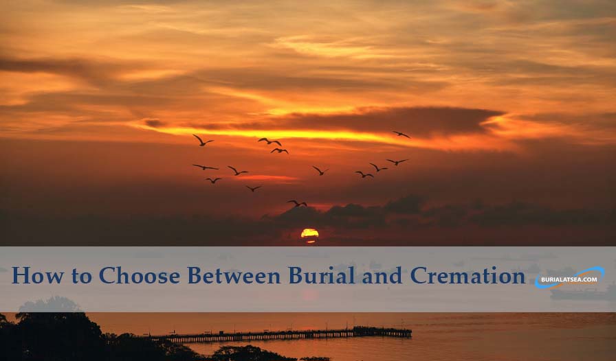 How to Choose Between Burial and Cremation 