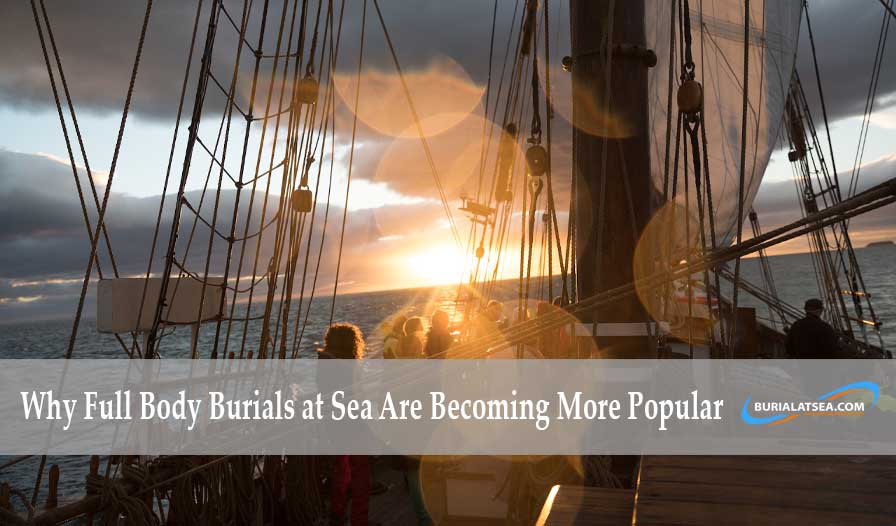 Why Full Body Burials at Sea Are Becoming More Popular 